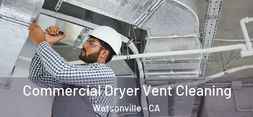  Commercial Dryer Vent Cleaning Watsonville - CA