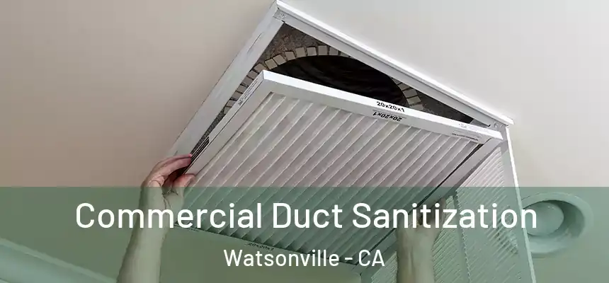  Commercial Duct Sanitization Watsonville - CA