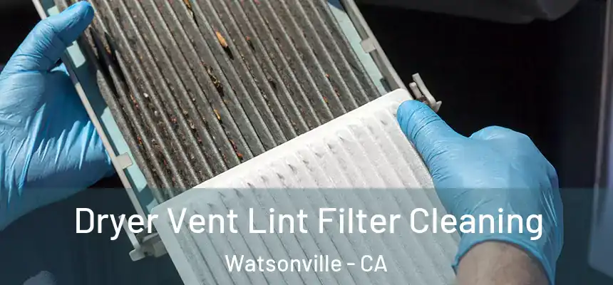  Dryer Vent Lint Filter Cleaning Watsonville - CA