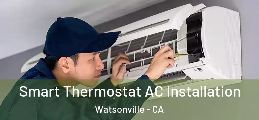  Smart Thermostat AC Installation Watsonville - CA